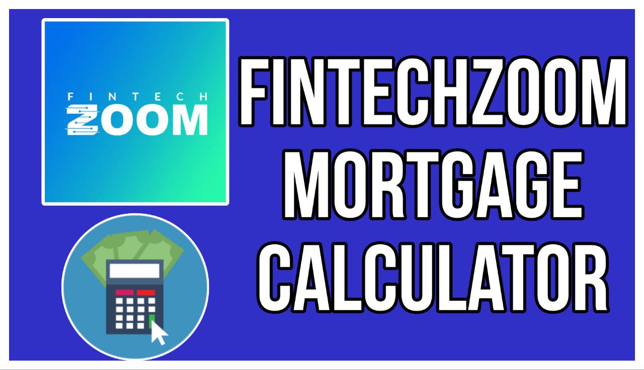 fintechzoom mortgage calculator